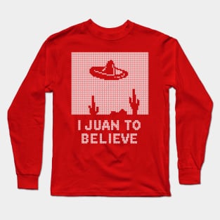 I Juan To Believe - Ugly Christmas Long Sleeve T-Shirt